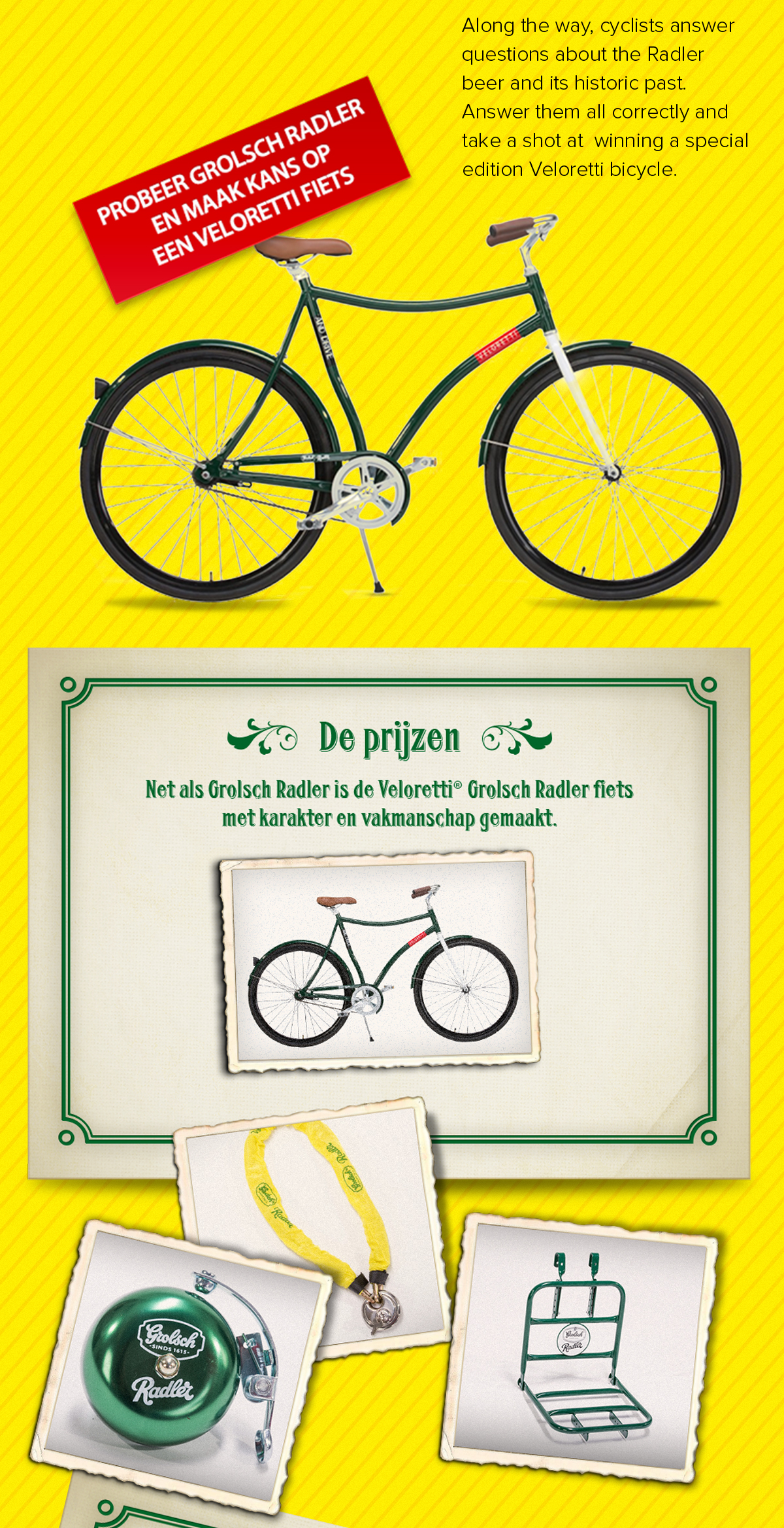 Grolsch Radler | Along the way, cyclists answer questions about the Radler beer and its historic past. Answer them all correctly and take a shot at  winning a special edition Veloretti bicycle.